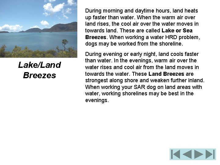 During morning and daytime hours, land heats up faster than water. When the warm