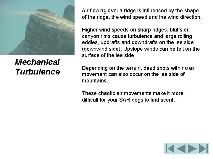 Air flowing over a ridge is influenced by the shape of the ridge, the