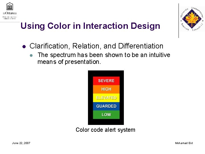 Using Color in Interaction Design l Clarification, Relation, and Differentiation l The spectrum has