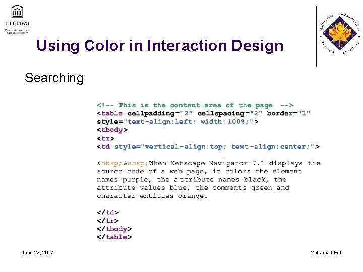 Using Color in Interaction Design Searching June 22, 2007 Mohamad Eid 