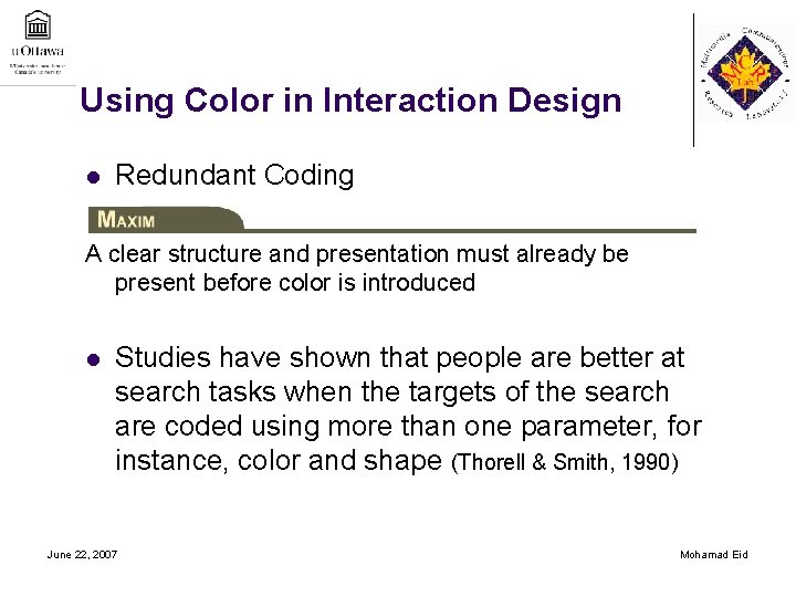Using Color in Interaction Design l Redundant Coding A clear structure and presentation must