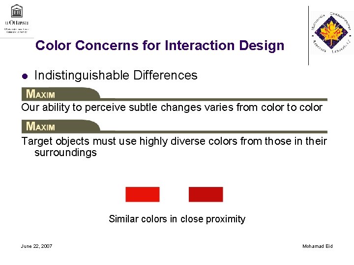 Color Concerns for Interaction Design l Indistinguishable Differences Our ability to perceive subtle changes
