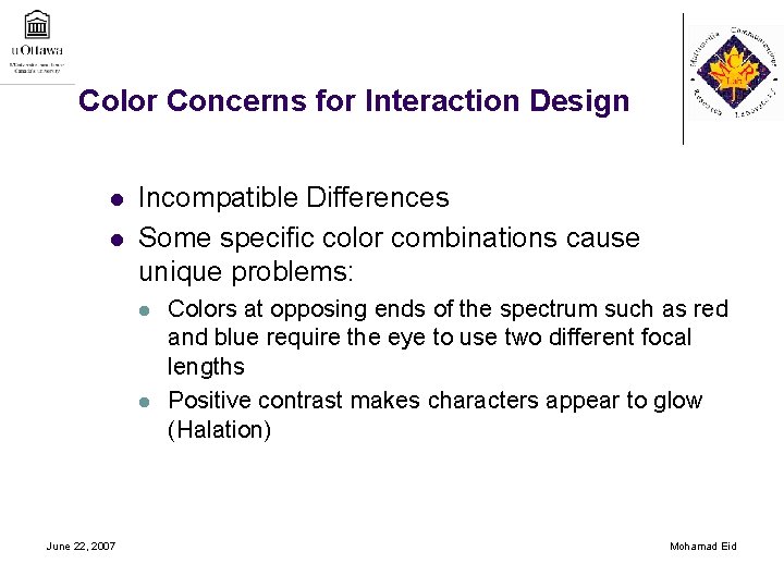 Color Concerns for Interaction Design l l Incompatible Differences Some specific color combinations cause