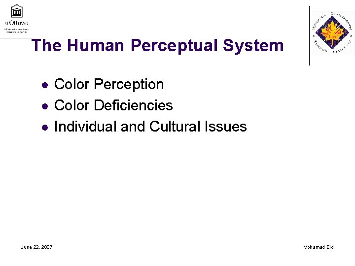 The Human Perceptual System l l l June 22, 2007 Color Perception Color Deficiencies