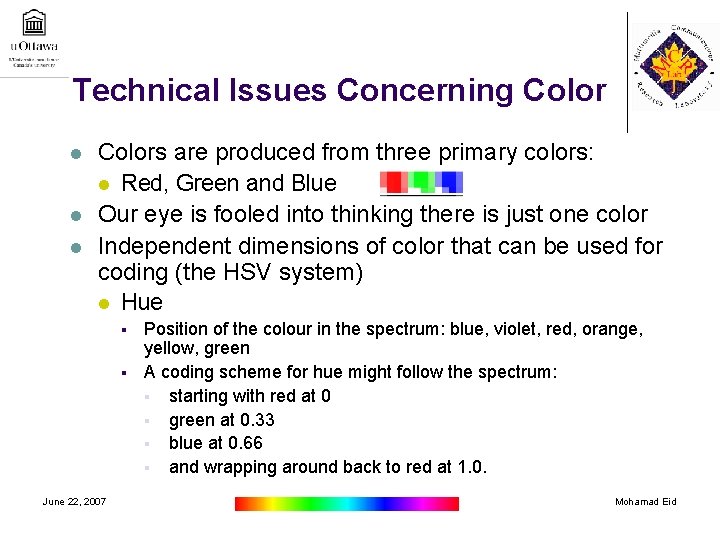 Technical Issues Concerning Color l l l Colors are produced from three primary colors: