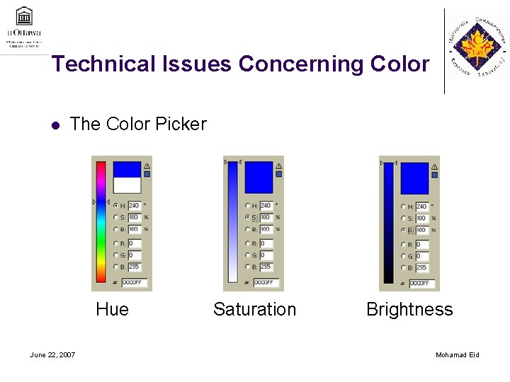 Technical Issues Concerning Color l The Color Picker Hue June 22, 2007 Saturation Brightness