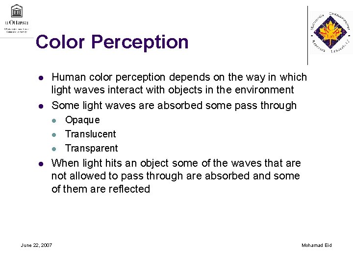 Color Perception l l Human color perception depends on the way in which light