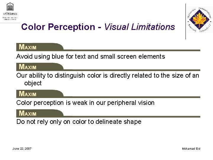 Color Perception - Visual Limitations Avoid using blue for text and small screen elements