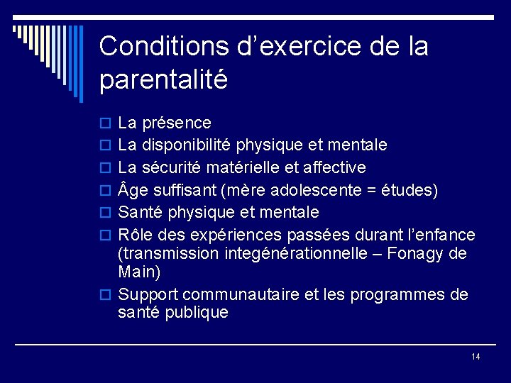 Conditions d’exercice de la parentalité o La présence o La disponibilité physique et mentale