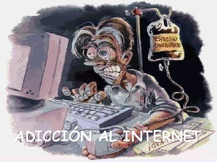 ADICCIÓN AL INTERNET ADICCIÓN AL INTERNET