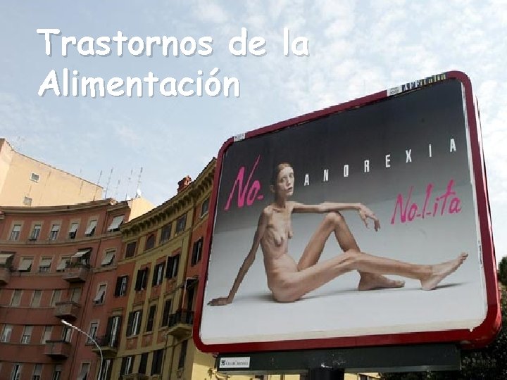 Trastornos de la Alimentación Trastornos de la Alimentación