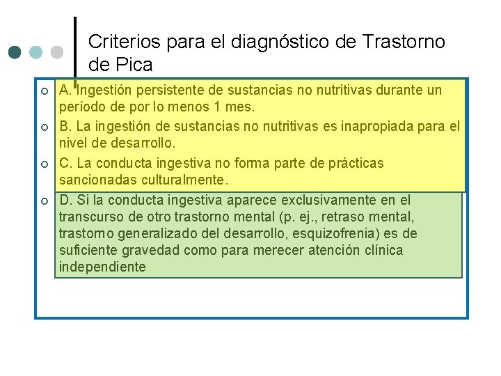 Criterios para el diagnóstico de Trastorno de Pica ¢ ¢ A. Ingestión persistente de Criterios para el diagnóstico de Trastorno de Pica ¢ ¢ A. Ingestión persistente de