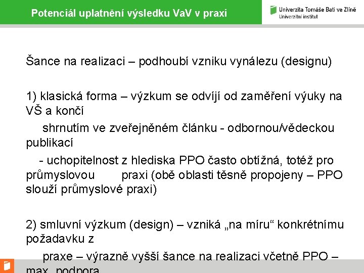 Potenciál uplatnění výsledku Va. V v praxi Šance na realizaci – podhoubí vzniku vynálezu