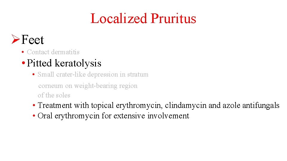 Localized Pruritus ØFeet • Contact dermatitis • Pitted keratolysis • Small crater-like depression in