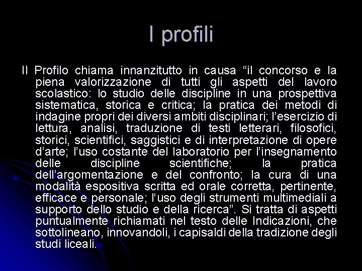 I profili Il Profilo chiama innanzitutto in causa “il concorso e la piena valorizzazione