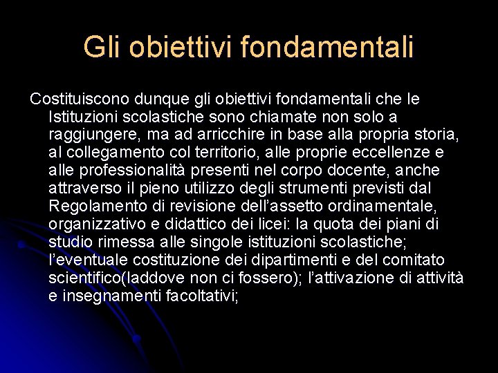 Gli obiettivi fondamentali Costituiscono dunque gli obiettivi fondamentali che le Istituzioni scolastiche sono chiamate