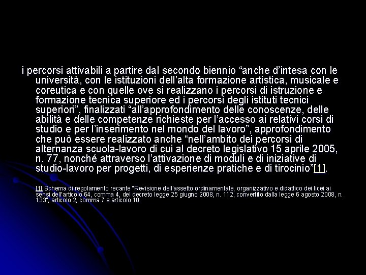 i percorsi attivabili a partire dal secondo biennio “anche d’intesa con le università, con