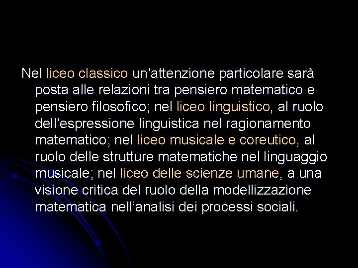 Nel liceo classico un’attenzione particolare sarà posta alle relazioni tra pensiero matematico e pensiero