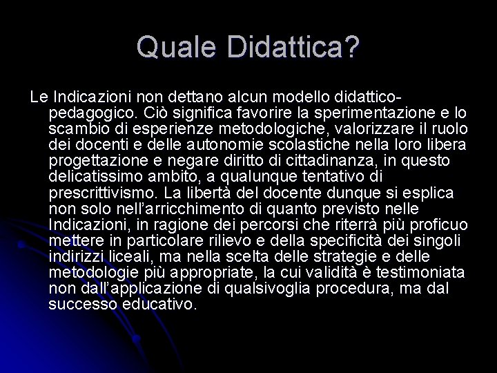 Quale Didattica? Le Indicazioni non dettano alcun modello didatticopedagogico. Ciò significa favorire la sperimentazione