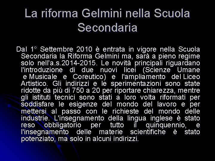 La riforma Gelmini nella Scuola Secondaria Dal 1° Settembre 2010 è entrata in vigore