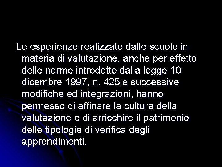  Le esperienze realizzate dalle scuole in materia di valutazione, anche per effetto delle