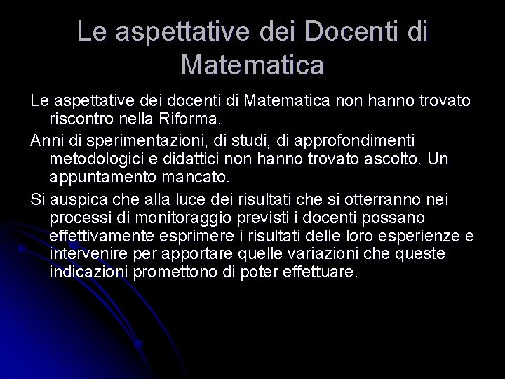 Le aspettative dei Docenti di Matematica Le aspettative dei docenti di Matematica non hanno