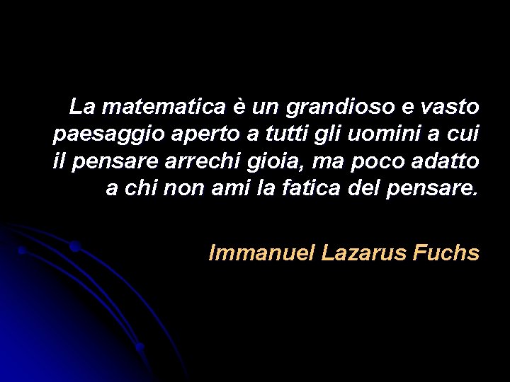 La matematica è un grandioso e vasto paesaggio aperto a tutti gli uomini a