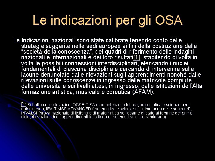 Le indicazioni per gli OSA Le Indicazioni nazionali sono state calibrate tenendo conto delle