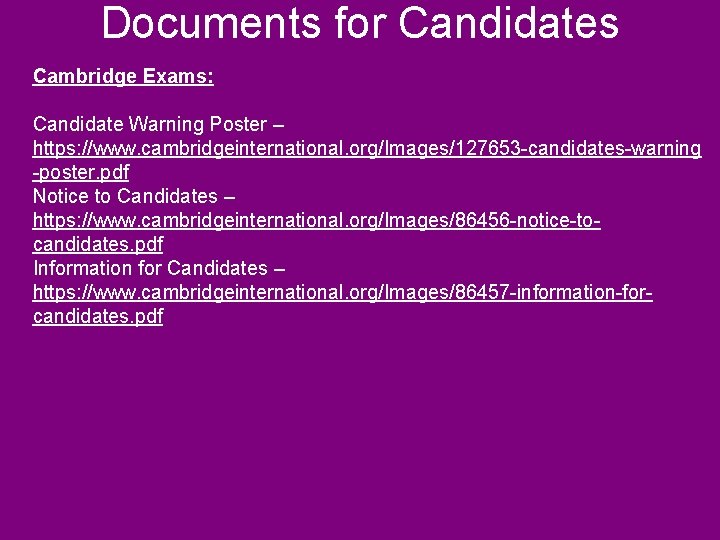 Documents for Candidates Cambridge Exams: Candidate Warning Poster – https: //www. cambridgeinternational. org/Images/127653 -candidates-warning Documents for Candidates Cambridge Exams: Candidate Warning Poster – https: //www. cambridgeinternational. org/Images/127653 -candidates-warning