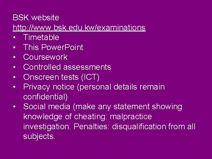 BSK website http: //www. bsk. edu. kw/examinations • Timetable • This Power. Point • BSK website http: //www. bsk. edu. kw/examinations • Timetable • This Power. Point •