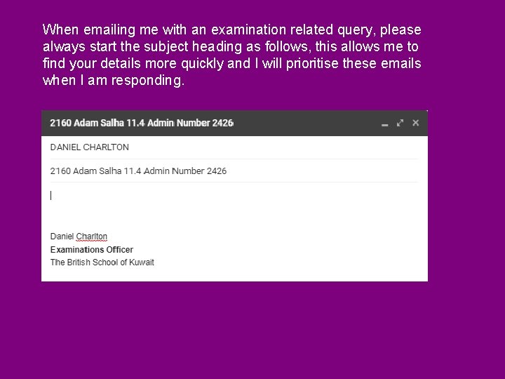 When emailing me with an examination related query, please always start the subject heading When emailing me with an examination related query, please always start the subject heading