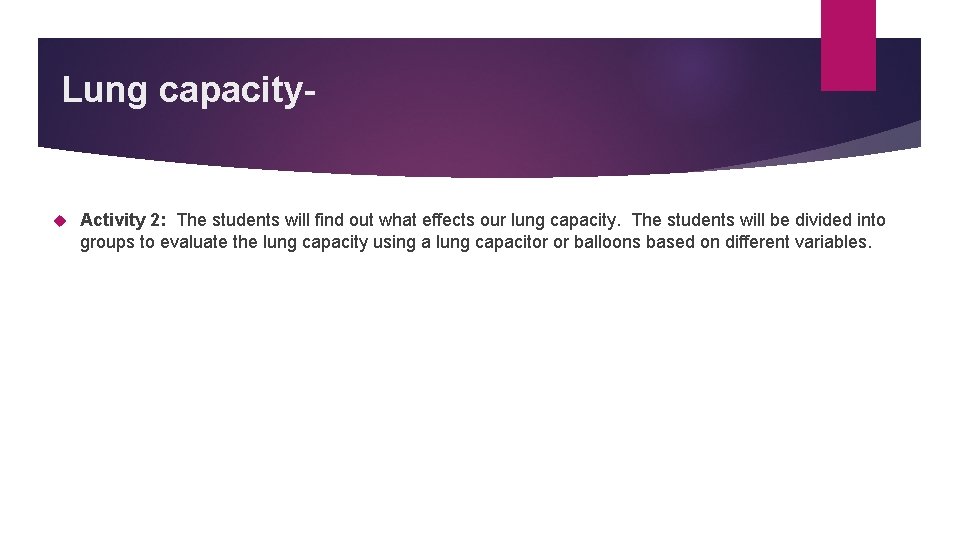 Lung capacity- Activity 2: The students will find out what effects our lung capacity.