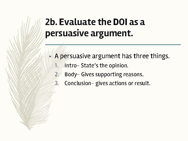 2 b. Evaluate the DOI as a persuasive argument. ▶ A persuasive argument has