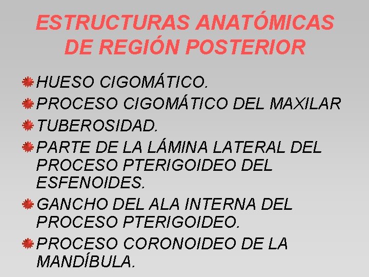 ESTRUCTURAS ANATÓMICAS DE REGIÓN POSTERIOR HUESO CIGOMÁTICO. PROCESO CIGOMÁTICO DEL MAXILAR TUBEROSIDAD. PARTE DE