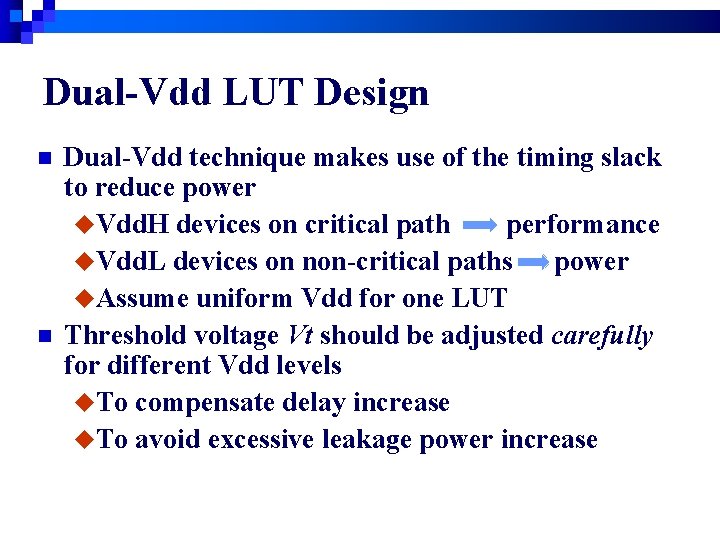 Dual-Vdd LUT Design n n Dual-Vdd technique makes use of the timing slack to