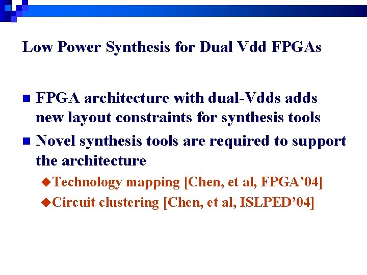 Low Power Synthesis for Dual Vdd FPGAs FPGA architecture with dual-Vdds adds new layout