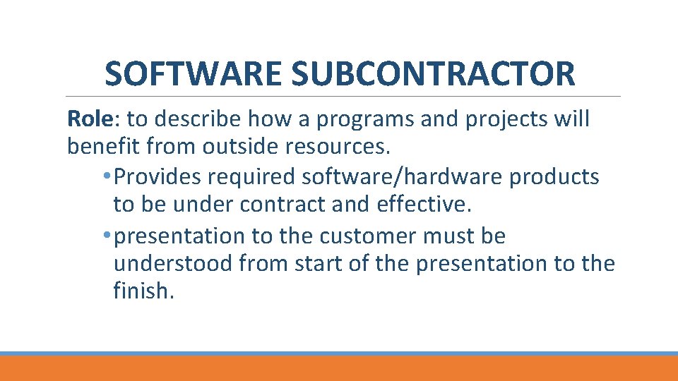 SOFTWARE SUBCONTRACTOR Role: to describe how a programs and projects will benefit from outside