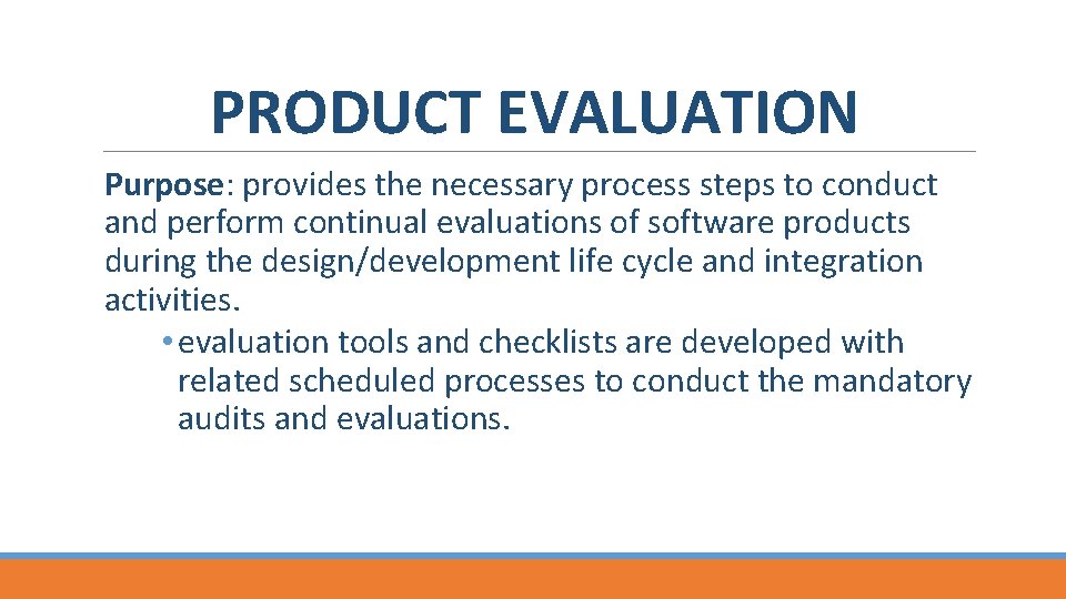 PRODUCT EVALUATION Purpose: provides the necessary process steps to conduct and perform continual evaluations