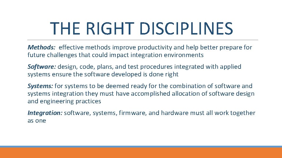THE RIGHT DISCIPLINES Methods: effective methods improve productivity and help better prepare for future