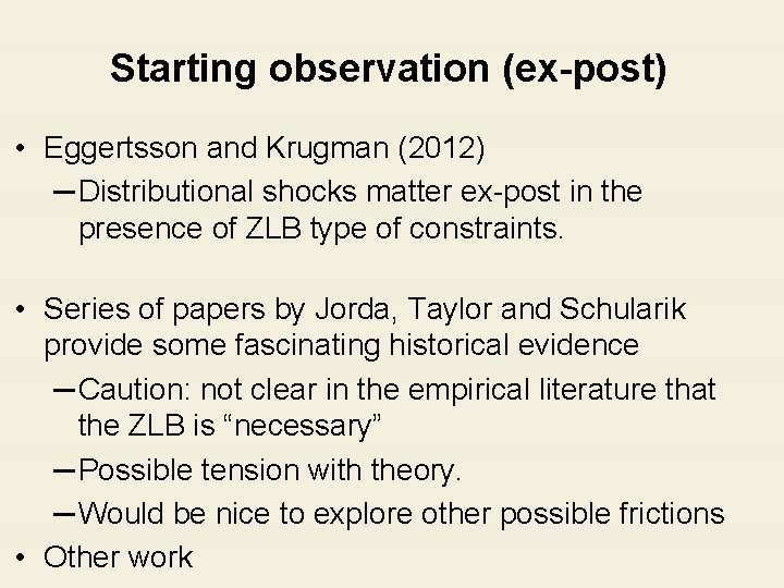 Starting observation (ex-post) • Eggertsson and Krugman (2012) ─ Distributional shocks matter ex-post in