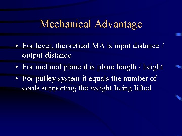 Mechanical Advantage • For lever, theoretical MA is input distance / output distance •