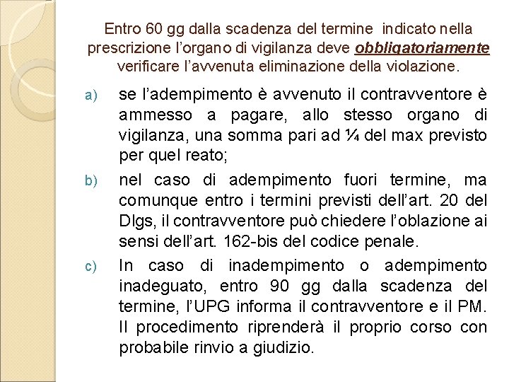 Entro 60 gg dalla scadenza del termine indicato nella prescrizione l’organo di vigilanza deve