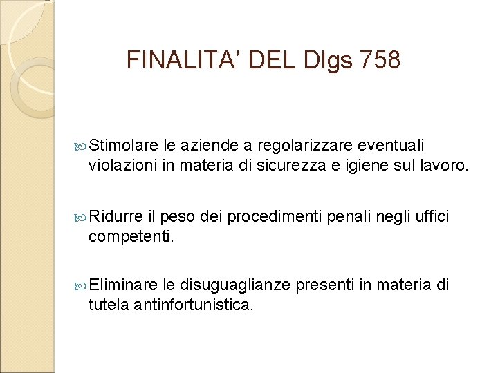 FINALITA’ DEL Dlgs 758 Stimolare le aziende a regolarizzare eventuali violazioni in materia di