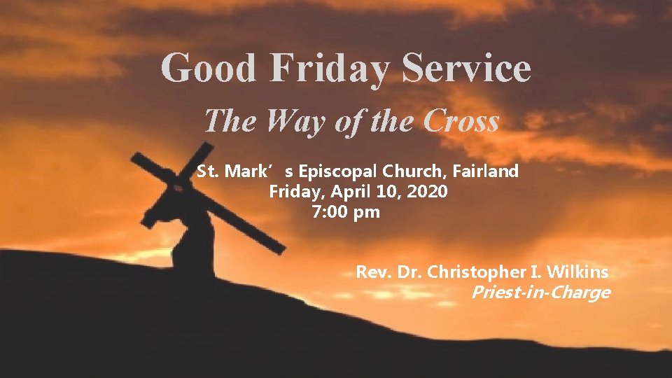 Good Friday Service The Way of the Cross St. Mark’s Episcopal Church, Fairland Friday,