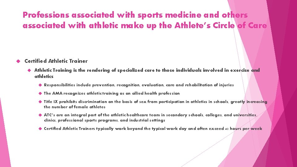 Professions associated with sports medicine and others associated with athletic make up the Athlete’s Professions associated with sports medicine and others associated with athletic make up the Athlete’s
