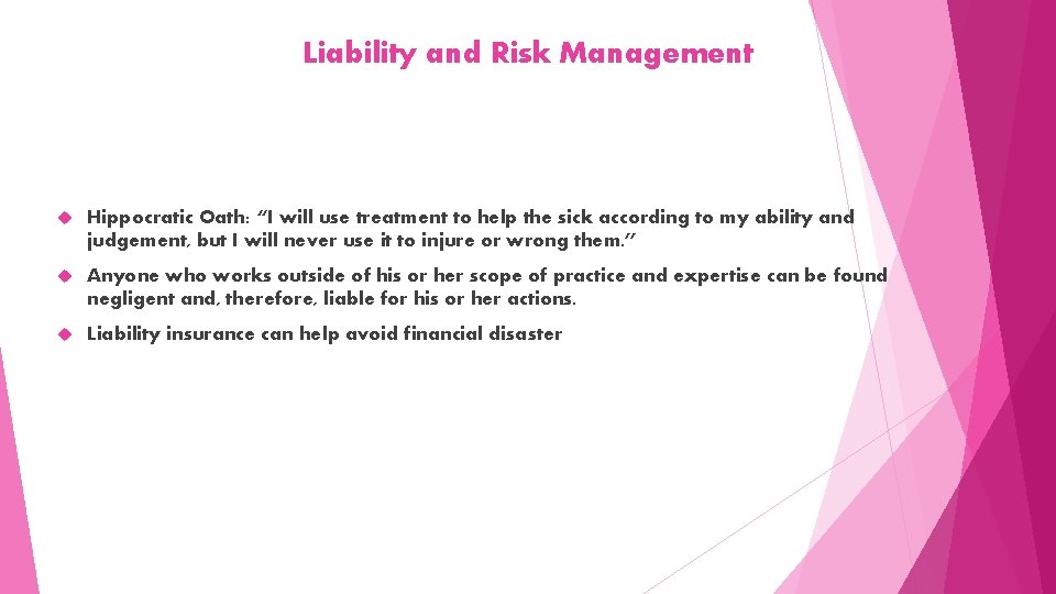 Liability and Risk Management Hippocratic Oath: “I will use treatment to help the sick