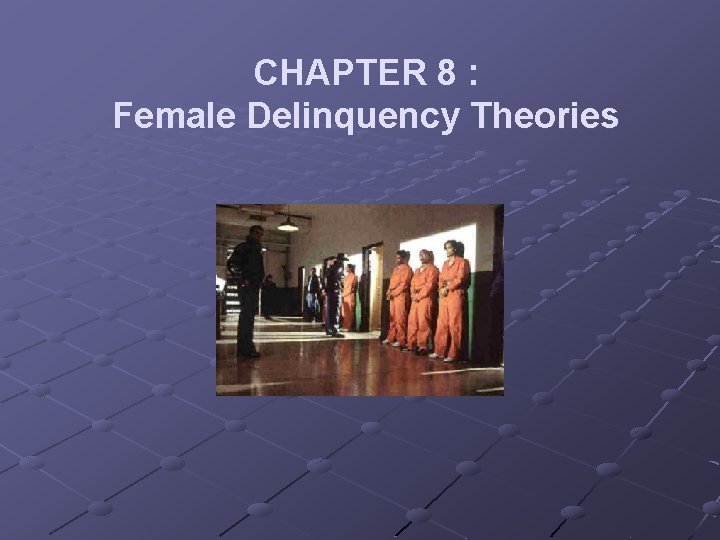 CHAPTER 8 : Female Delinquency Theories 