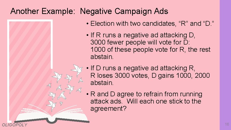 Another Example: Negative Campaign Ads • Election with two candidates, “R” and “D. ”