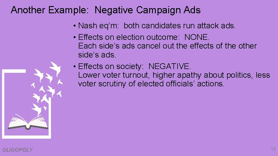 Another Example: Negative Campaign Ads • Nash eq’m: both candidates run attack ads. •