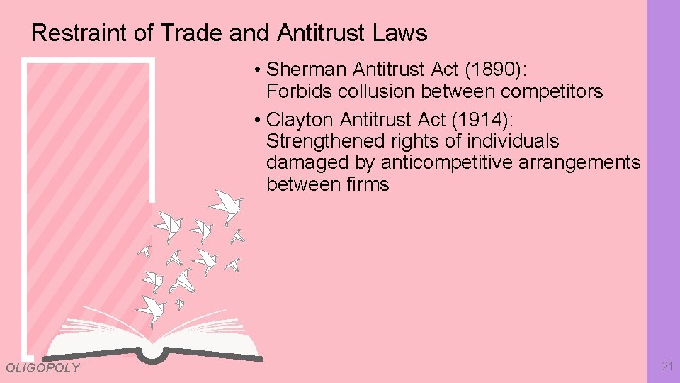 Restraint of Trade and Antitrust Laws • Sherman Antitrust Act (1890): Forbids collusion between